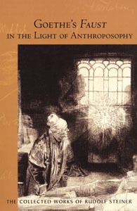 Goethe's Faust in the Light of Anthroposophy