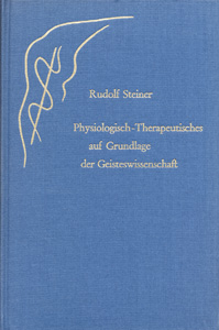 Physiologisch- Therapeutisches auf Grundlage der Geisteswissenschaft.
