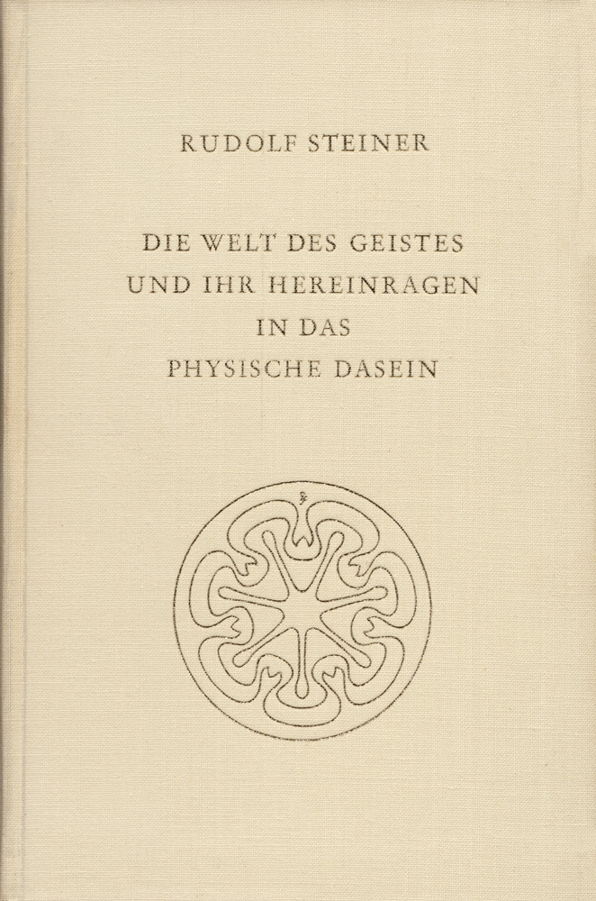 Die Welt des Geistes und ihr Hereinragen in das physische Dasein. Das Einwirken der Toten in der Welt der Lebenden