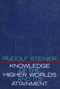 Knowledge of Higher Worlds and Its Attainment
