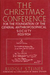The Christmas Conference for the Foundation of the General Anthroposophical Society 1923-1924
