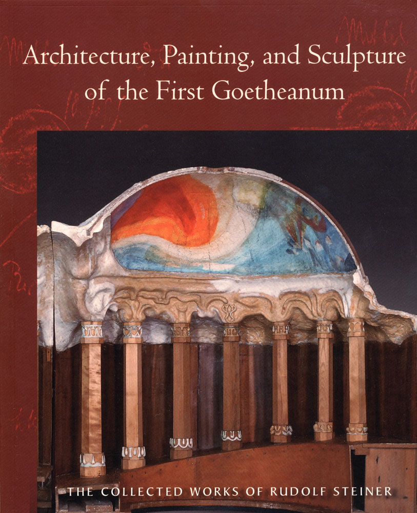 Architecture, Sculpture, and Painting of the First Goetheanum