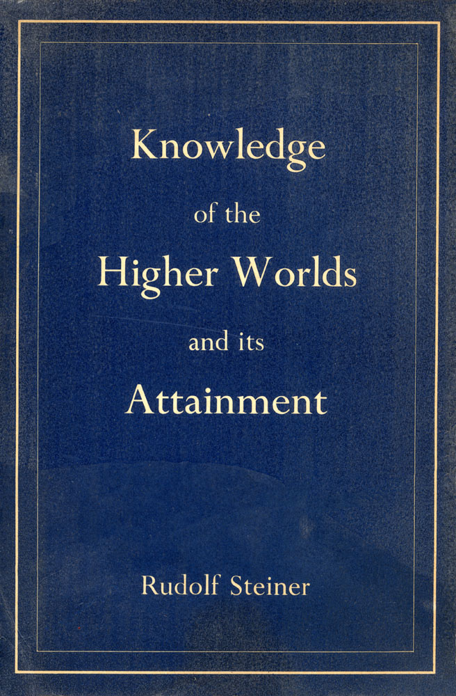 Knowledge of the Higher Worlds and Its Attainment