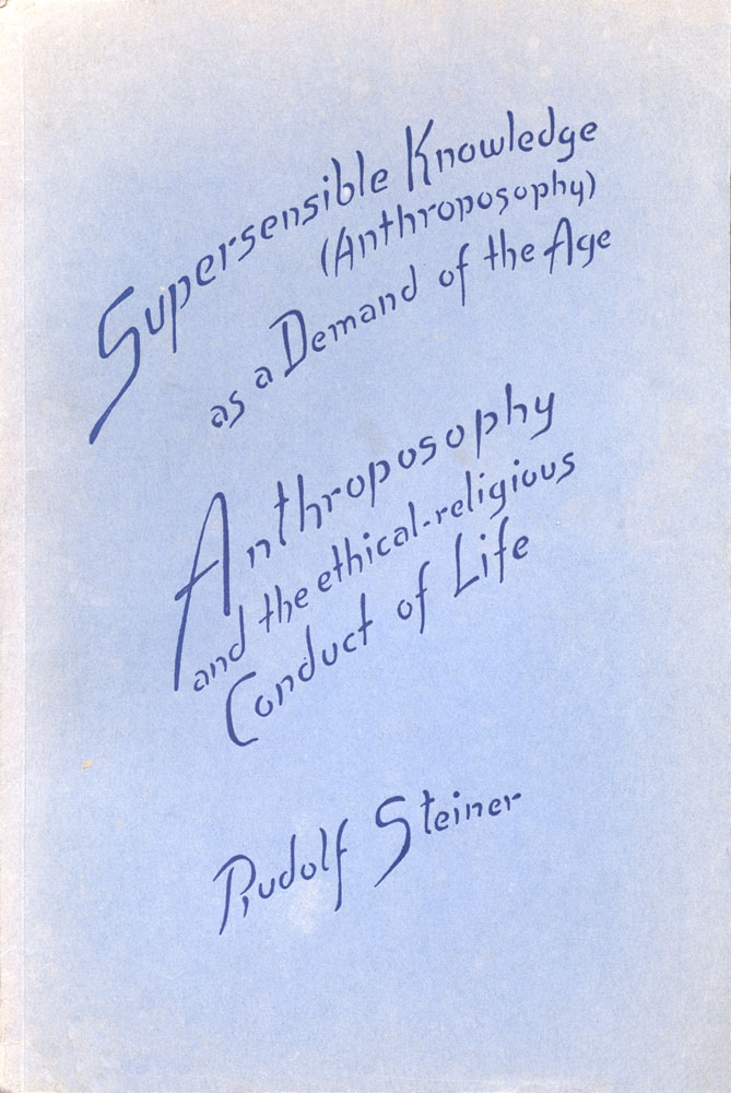 Supersensible Knowledge (Anthroposophy) as a Demand of the Age