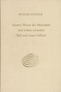 Inneres Wesen des Menschen und Leben zwischen Tod und neuer Geburt