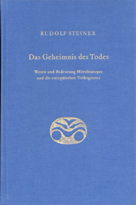 Das Geheimnis des Todes. Wesen und Bedeutung Mitteleuropas und die europäischen Volksgeister.