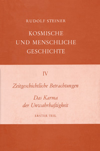 Zeitgeschichtliche Betrachtungen. Das Karma der Unwahrhaftigkeit - Erster Teil. Kosmische und Menschliche Geschichte Band IV