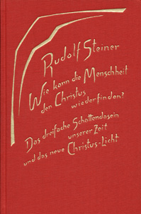 Wie kann die Menschheit den Christus wiederfinden? Das dreifache Schattendasein unserer Zeit und das neue Christus-Licht
