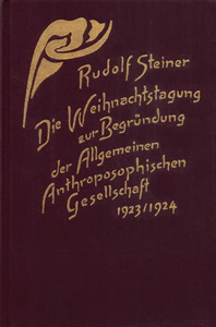 Die Weihnachtstagung zur Begründung der Allgemeinen Anthroposophischen Gesellschaft.