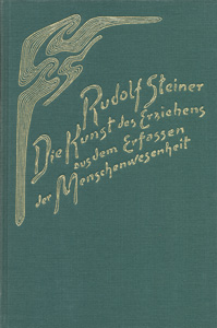 Die Kunst des Erziehens aus dem Erfassen der Menschenwesenheit.