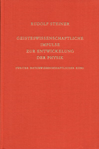 Geisteswissenschaftliche Impulse II zur Entwickelung der Physik II: Zweiter naturwissenschaftlicher Kurs: Die Wärme auf der Grenze positiver und negativer Materialität