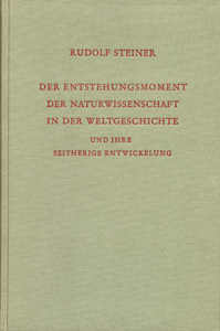 Der Entstehungsmoment der Naturwissenschaft in der Weltgeschichte und ihre seitherige Entwicklung