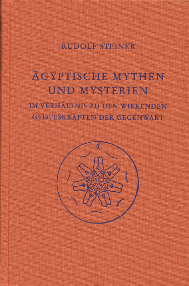 Ägyptische Mythen und Mysterien im Verhältnis zu den wirkenden Geisteskräften der Gegenwart