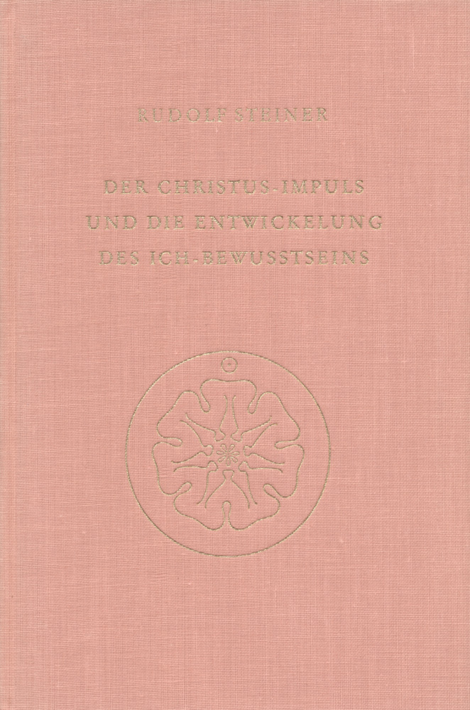 Der Christus-Impuls und die Entwicklung des Ich-Bewußtseins