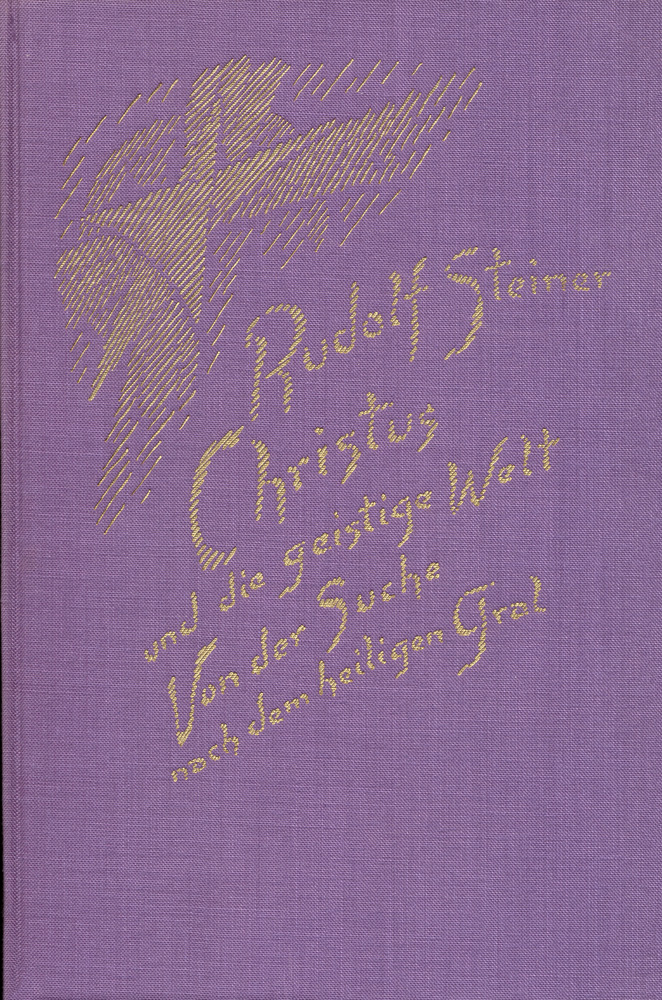 Christus und die geistigen Welt. Von der Suche nach dem heiligen Gral