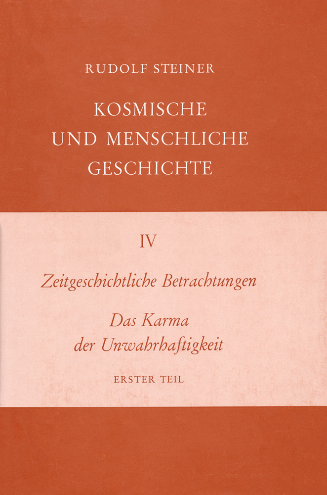 Zeitgeschichtliche Betrachtungen. Das Karma der Unwahrhaftigkeit - Erster Teil. Kosmische und Menschliche Geschichte Band IV