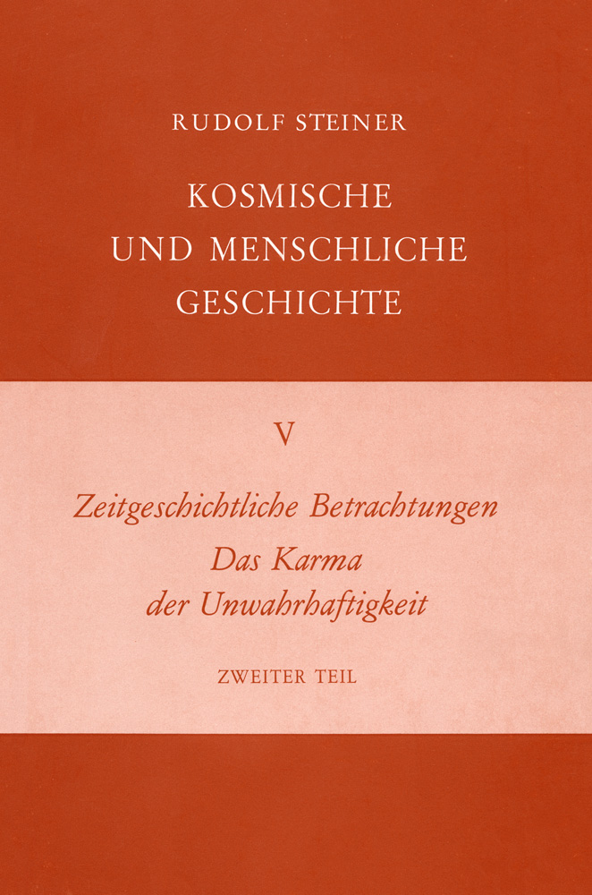 Zeitgeschichtliche Betrachtungen.  Das Karma der Unwahrhaftigkeit - Zweiter Teil. Kosmische und Menschliche Geschichte Band  V