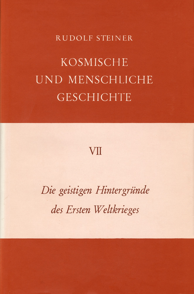 Die geistigen Hintergründe des Ersten Weltkrieges. Kosmische und Menschliche Geschichte Band VII