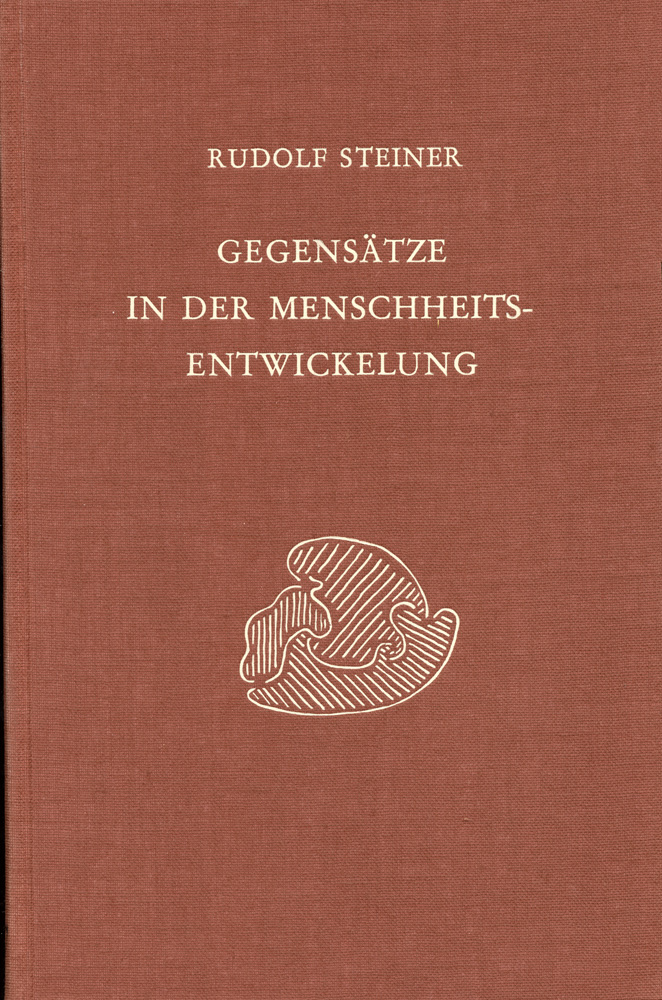 Gegensätze in der Menschheitsentwickelung: West und Ost- Materialismus und Mystik - Wissen und Glauben