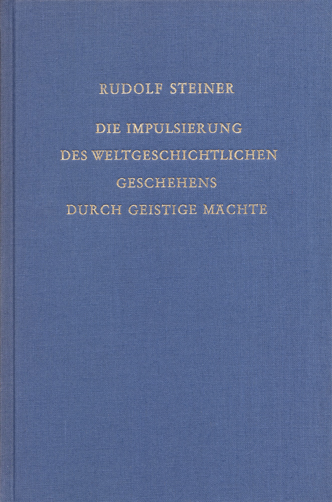 Die Impulsierung des weltgeschichtlichen Geschehens durch geistige Mächte.