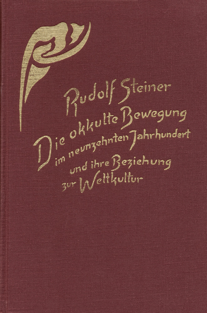 Die okkulte Bewegung im neunzehnten Jahrhundert und ihre Beziehung zur Weltkultur. Bedeutsames aus dem äußeren Geistesleben um die Mitte des neunzehnten Jahrhunderts