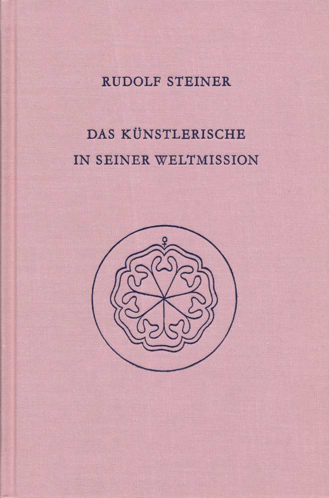 Das Künstlerische in seiner Weltmission. Der Genius der Sprache. Die Welt des sich offenbarenden strahlenden Scheins – Anthroposophie und Kunst. Anthroposophie und Dichtung