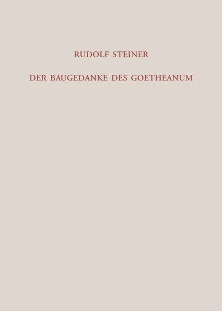 Der Baugedanke des Goetheanum. Vorträge nach der Eröffnung des Goetheanum (Sept. 1920)