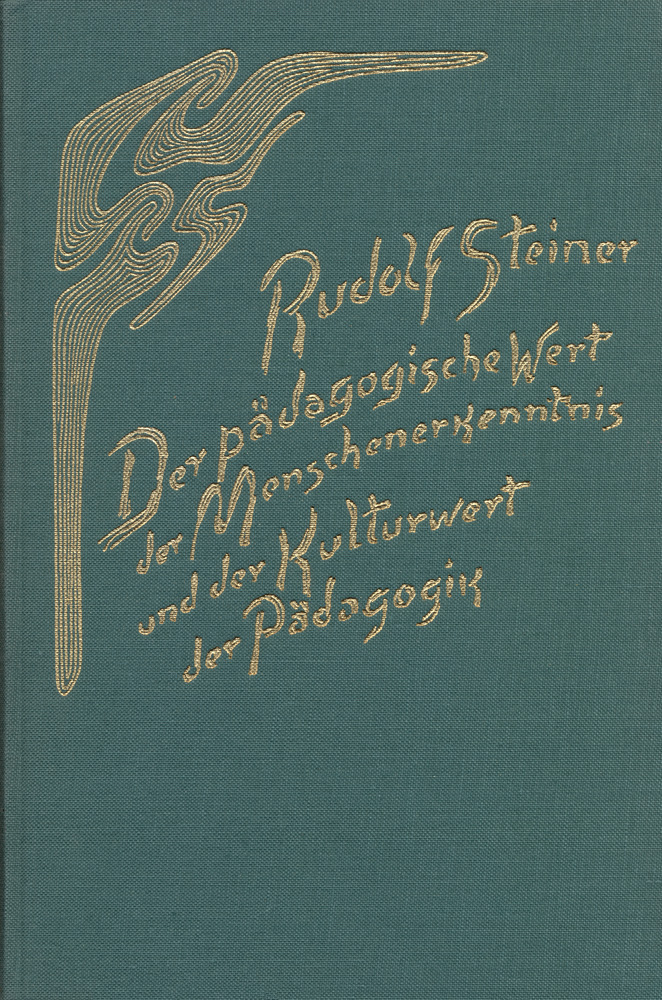 Der pädagogische Wert der Menschenerkenntnis und der Kulturwert der Pädagogik.
