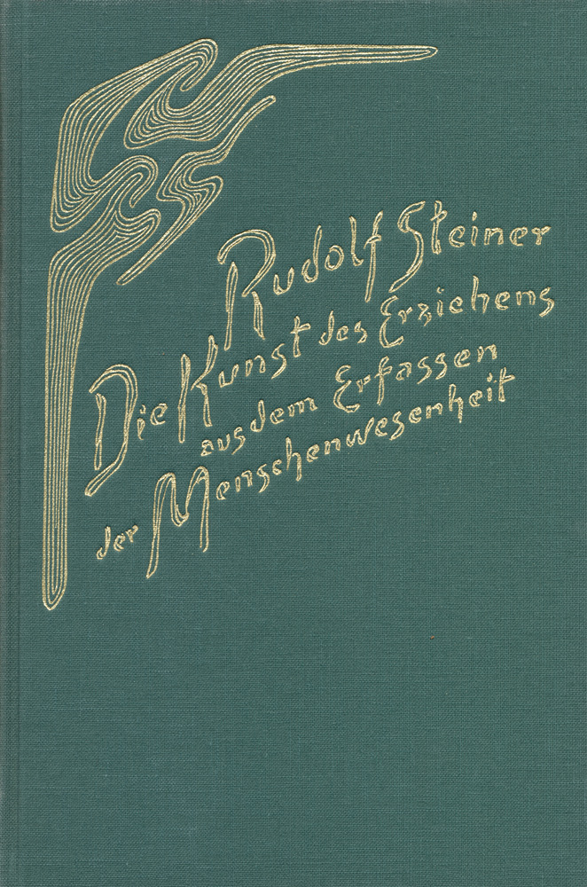 Die Kunst des Erziehens aus dem Erfassen der Menschenwesenheit.