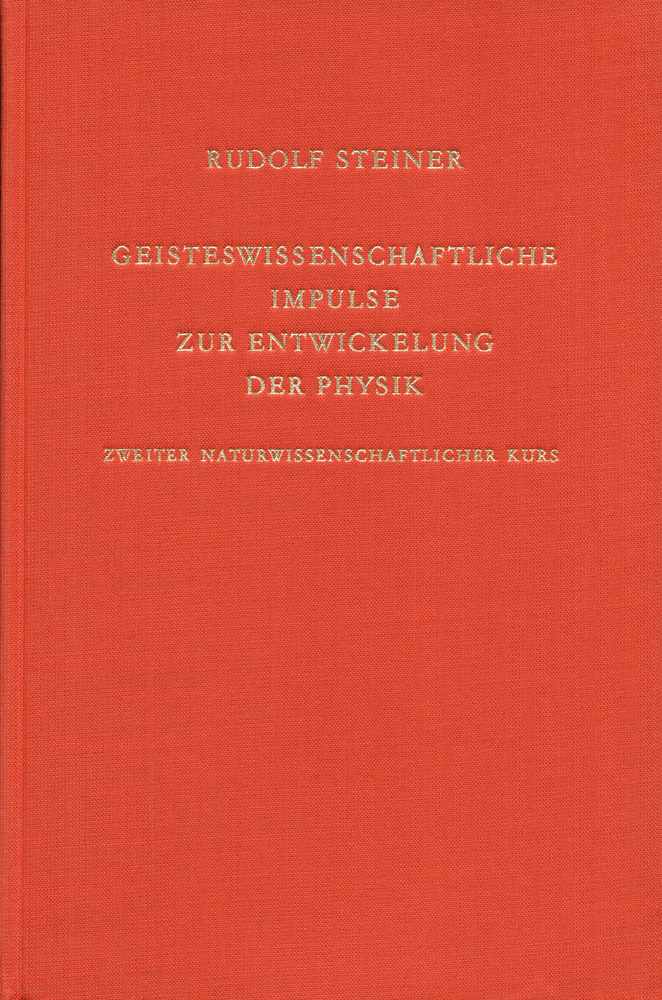 Geisteswissenschaftliche Impulse II zur Entwickelung der Physik II: Zweiter naturwissenschaftlicher Kurs: Die Wärme auf der Grenze positiver und negativer Materialität