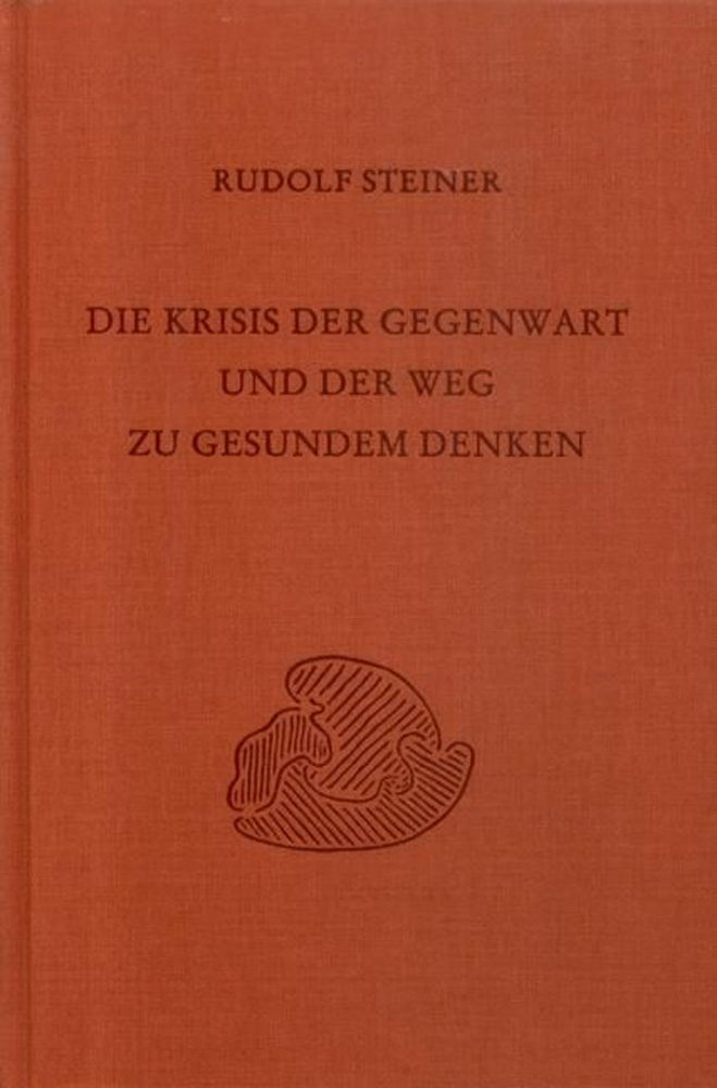 Die Krisis der Gegenwart und der Weg zu gesundem Denken