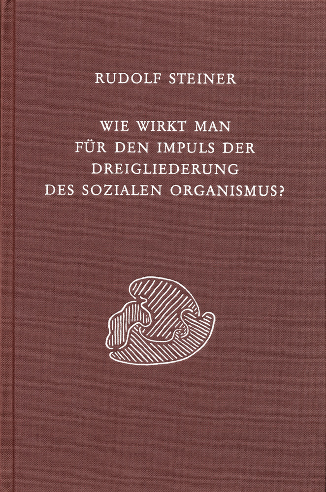 Wie wirkt man für den Impuls der Dreigliederung des sozialen Organismus?