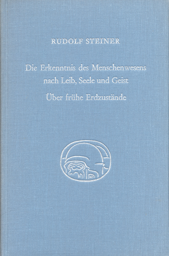 Die Erkenntnis des Menschenwesens nach Leib, Seele und Geist. Über frühe Erdzustände.
