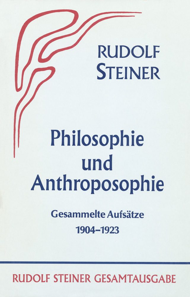 Philosophie und Anthroposophie: Gesammelte Aufsätze 1904-1923
