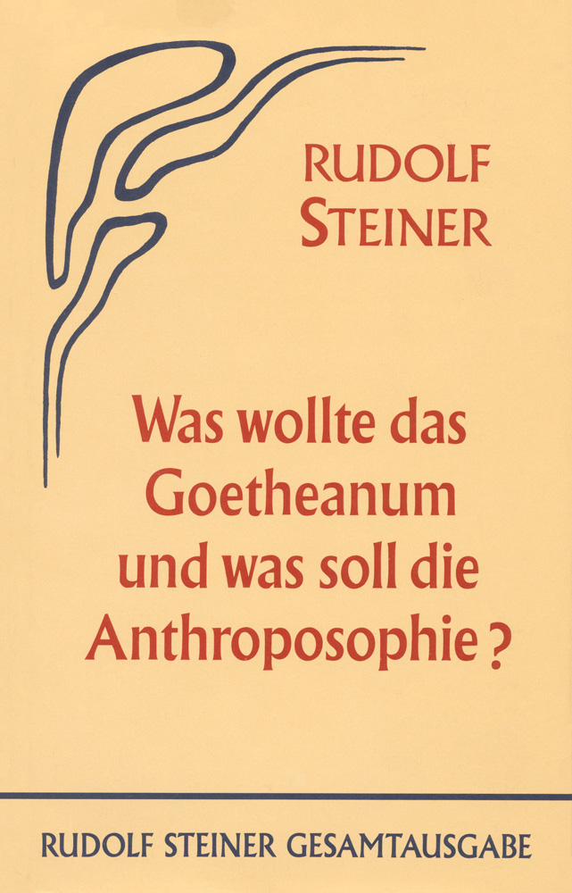 Was wollte das Goetheanum und was soll die Anthroposophie?