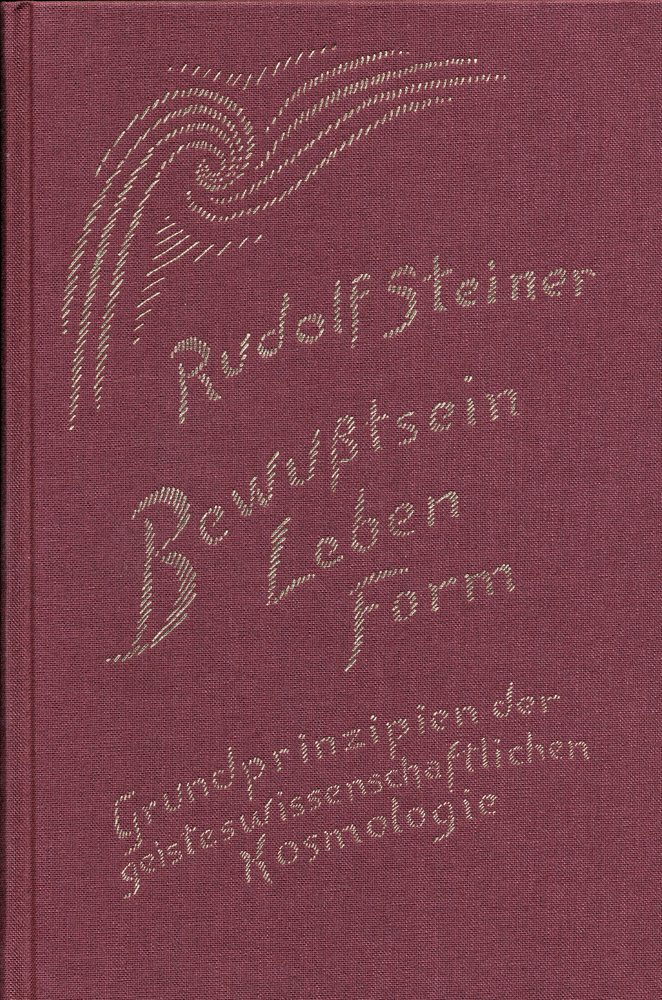 Bewußtsein – Leben – Form. Grundprinzipien der geisteswissenschaftlichen Kosmologie